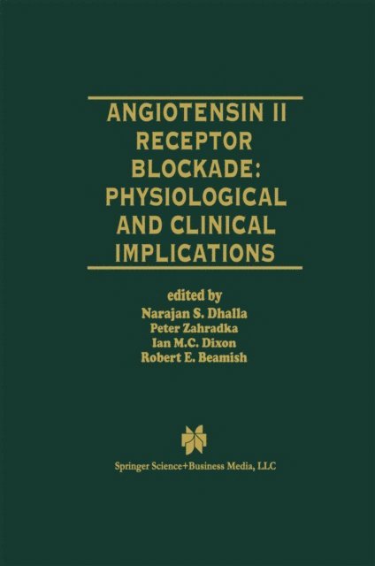 Robert E. Beamish, Ian M.C. Dixon, Peter Zahradka, Naranjan S. Dhalla - Angiotensin II Receptor Blockade Physiological and Clinical Implications, E-bok