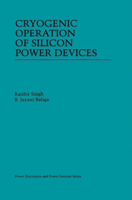 B. Jayant Baliga, Ranbir Singh - Cryogenic Operation of Silicon Power Devices, E-bok