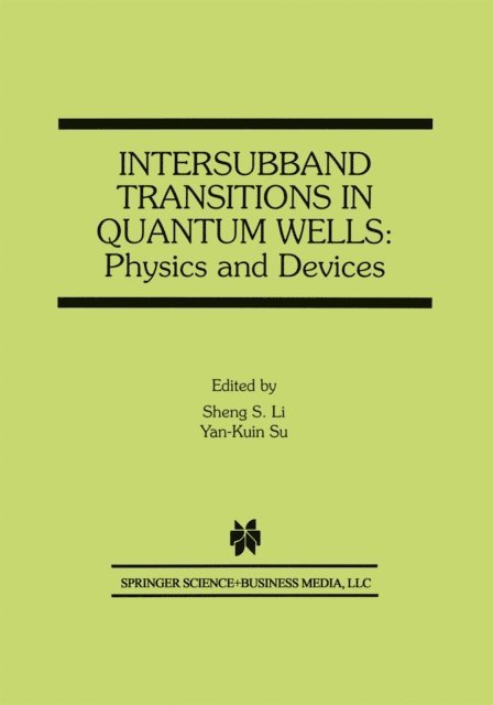 Yan-Kuin Su, Sheng S. Li - Intersubband Transitions in Quantum Wells: Physics and Devices, E-bok
