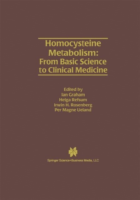 Per Magne Ueland, Irwin H. Rosenberg, Helga Refsum, Ian Graham - Homocysteine Metabolism: From Basic Science to Clinical Medicine, E-bok