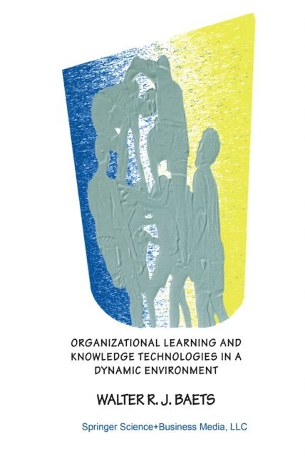 Walter R.J. Baets - Organizational Learning and Knowledge Technologies in a Dynamic Environment, E-bok