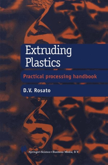 D.V. Rosato - Extruding Plastics, E-bok