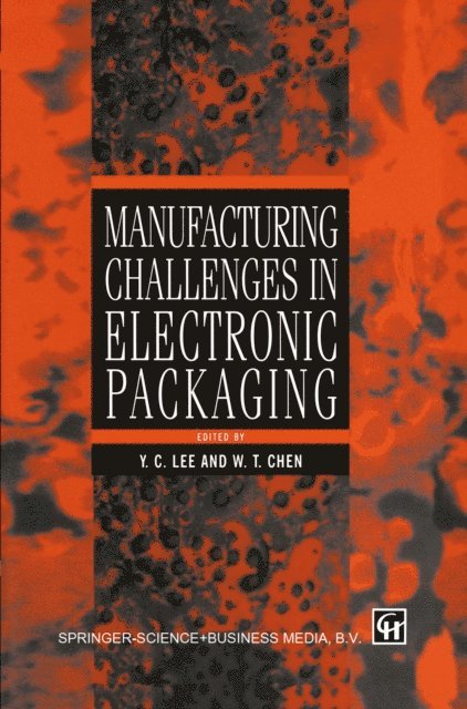 W.T. Chen, Y.C. Lee - Manufacturing Challenges in Electronic Packaging, E-bok