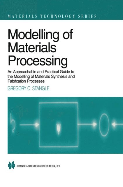 Gregory C. Stangle - Modelling of Materials Processing, E-bok