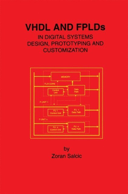 Zoran Salcic - VHDL and FPLDs in Digital Systems Design, Prototyping and Customization, E-bok