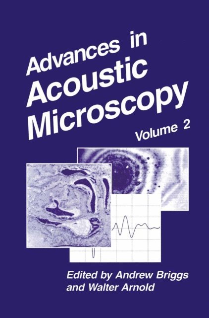 Walter Arnold, Andrew Briggs - Advances in Acoustic Microscopy, E-bok