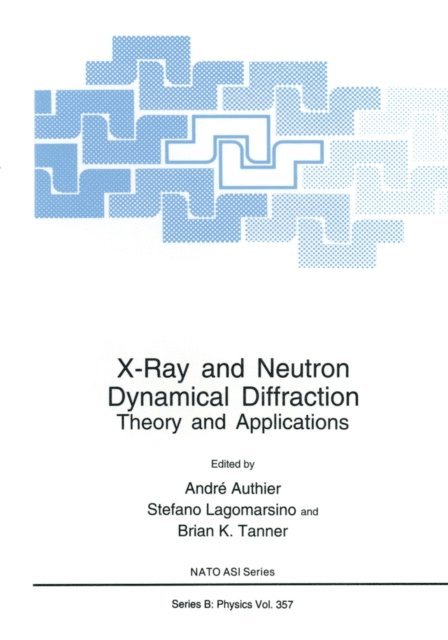 Brian K. Tanner, Stefano Lagomarsino, Andre Authier - X-Ray and Neutron Dynamical Diffraction, E-bok