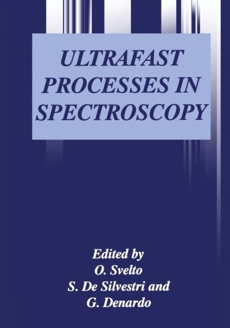 G. Denardo, S. De Silvestri, Orazio Svelto - Ultrafast Processes in Spectroscopy, E-bok