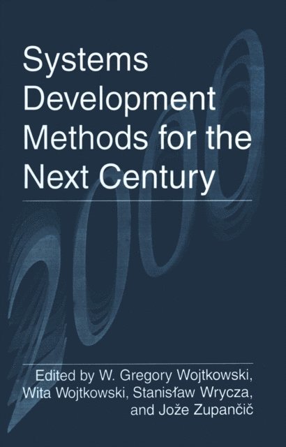 Joze Zupancic, Armi Krajowej, Stanislaw Wrycza, Wita Wojtkowski, W. Gregory Wojtkowski - Systems Development Methods for the Next Century, E-bok