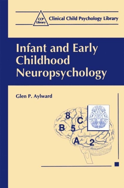 Glen P. Aylward - Infant and Early Childhood Neuropsychology, E-bok