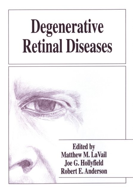 Robert E. Anderson, Joe G. Hollyfield, Matthew M. LaVail - Degenerative Retinal Diseases, E-bok