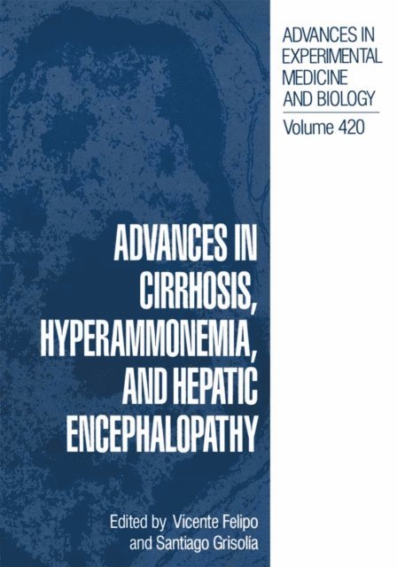 Vicente Felipo - Advances in Cirrhosis, Hyperammonemia, and Hepatic Encephalopathy, E-bok