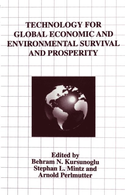 Arnold Perlmutter, Stephan L. Mintz, Behram N. Kursunogammalu - Technology for Global Economic and Environmental Survival and Prosperity, E-bok