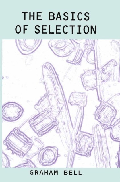 Graham Bell - Basics of Selection, E-bok