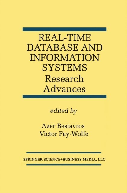 Victor Fay-Wolfe, Azer Bestavros - Real-Time Database and Information Systems: Research Advances, E-bok