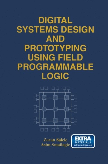Asim Smailagic, Zoran Salcic - Digital Systems Design and Prototyping Using Field Programmable Logic, E-bok