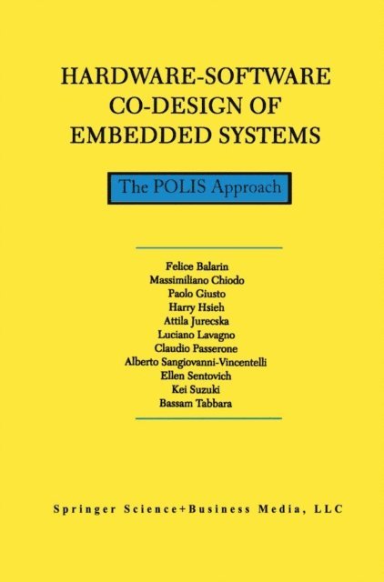 Kei Suzuki, Alberto Sangiovanni-Vincentelli, Luciano Lavagno, Harry Hsieh, M. Chiodo, Bassam Tabbara, Ellen Sentovich, Claudio Passerone, Attila Jurecska, Paolo Giusto, F. Balarin - Hardware-Software Co-Design of Embedded Systems, E-bok