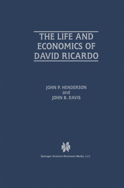 John B. Davis, John P. Henderson - Life and Economics of David Ricardo, E-bok
