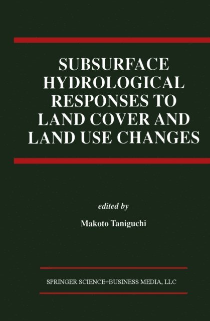Makoto Taniguchi - Subsurface Hydrological Responses to Land Cover and Land Use Changes, E-bok