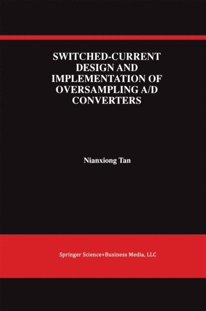 Nianxiong Tan - Switched-Current Design and Implementation of Oversampling A/D Converters, E-bok