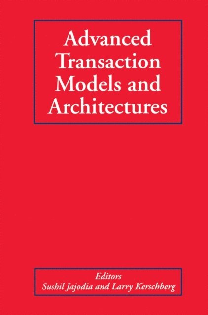 Larry Kerschberg, Sushil Jajodia - Advanced Transaction Models and Architectures, E-bok