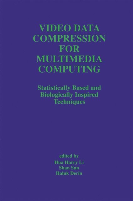 Haluk Derin, Shan Sun, Hua Harry Li - Video Data Compression for Multimedia Computing, E-bok