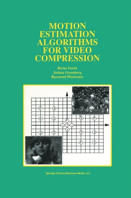 Raymond Westwater, Joshua Greenberg, Borko Furht - Motion Estimation Algorithms for Video Compression, E-bok