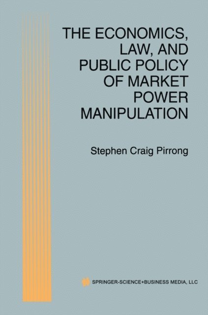S. Craig Pirrong - Economics, Law, and Public Policy of Market Power Manipulation, E-bok