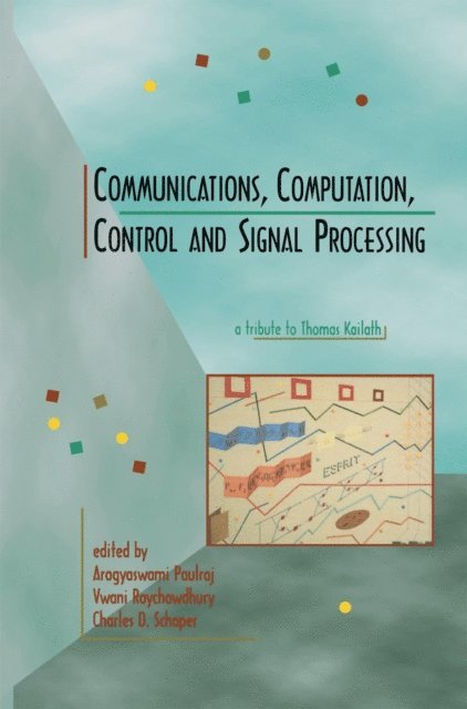 Charles D. Schaper, Vwani Roychowdhury, Arogyaswami Paulraj - Communications, Computation, Control, and Signal Processing, E-bok