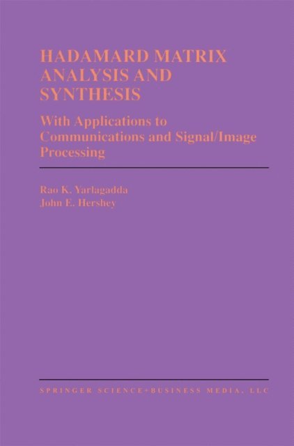 John E. Hershey, Rao K. Yarlagadda - Hadamard Matrix Analysis and Synthesis, E-bok