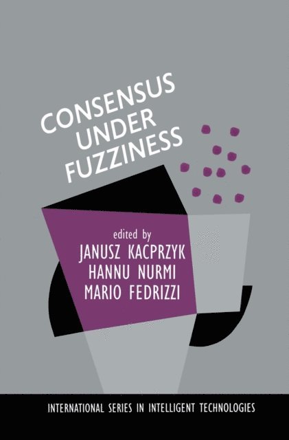 Mario Fedrizzi, H. Nurmi, J. Kacprzyk - Consensus Under Fuzziness, E-bok