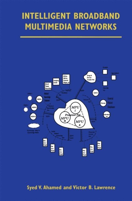 Victor B. Lawrence, Syed V. Ahamed - Intelligent Broadband Multimedia Networks, E-bok