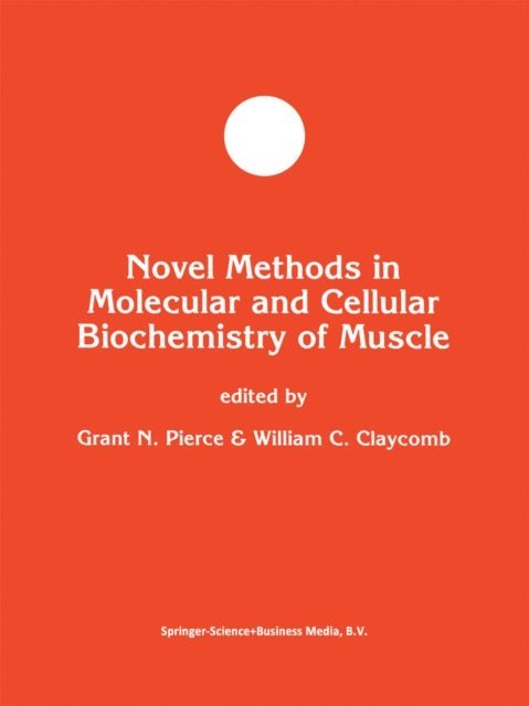 William C. Claycomb, Grant N. Pierce - Novel Methods in Molecular and Cellular Biochemistry of Muscle, E-bok