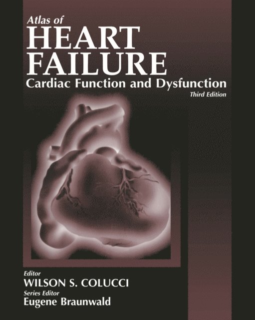 Eugene Braunwald, Wilson Colucci - Atlas of Heart Failure, E-bok