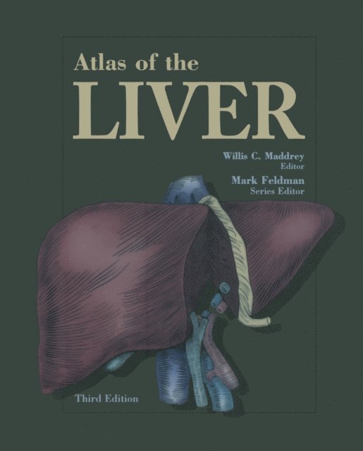 Mark Feldman, Willis C. Maddrey - Atlas of the Liver, E-bok
