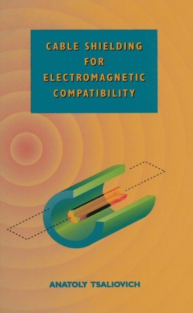 Anatoly Tsaliovich - Cable Shielding for Electromagnetic Compatibility, E-bok