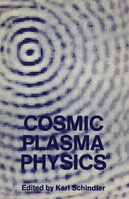 Karl Schindler - Cosmic Plasma Physics, E-bok