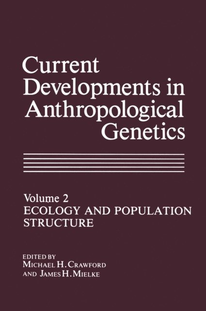James H. Mielke, Michael H. Crawford - Current Developments in Anthropological Genetics, E-bok