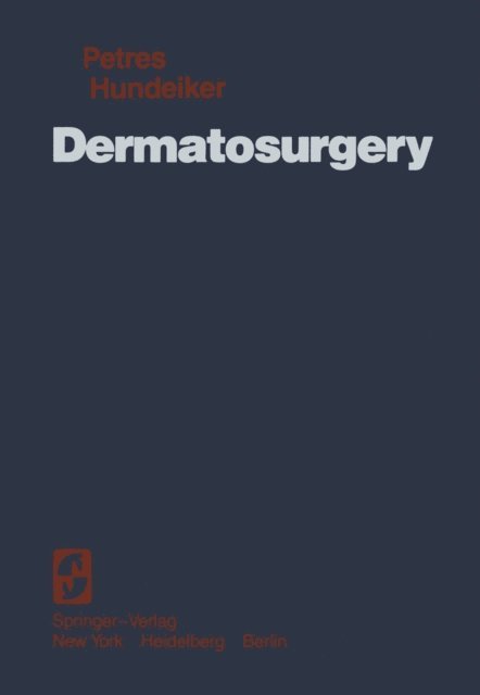 M. Hundeiker, J. Petres - Dermatosurgery, E-bok