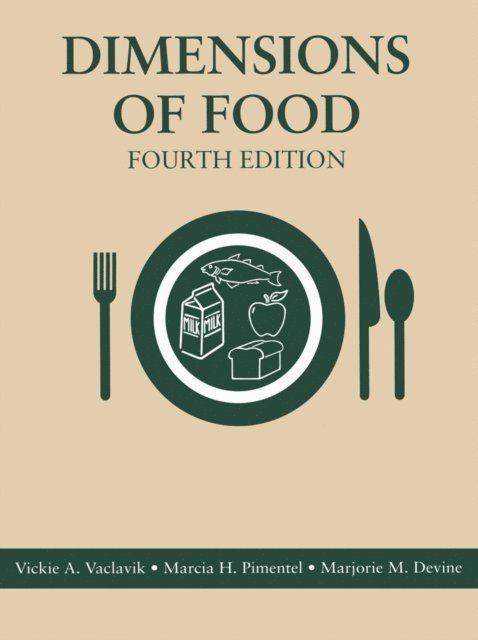 Marjorie M. Devine, Marcia H. Pimentel, Vickie A. Vaclavik - Dimensions of Food, E-bok