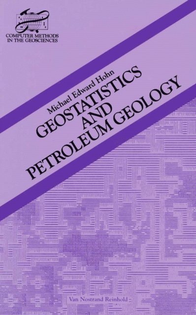 Michael Hohn - Geostatistics and Petroleum Geology, E-bok