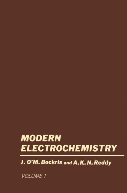 Amulya K. N. Reddy, John O'M. Bockris - Volume 1 Modern Electrochemistry, E-bok