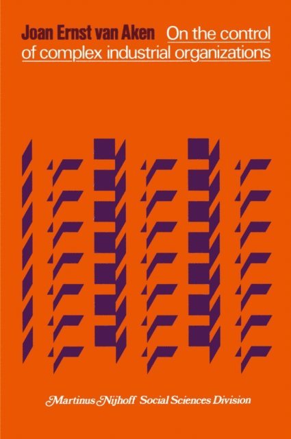 J.E. van Aken - On the control of complex industrial organizations, E-bok