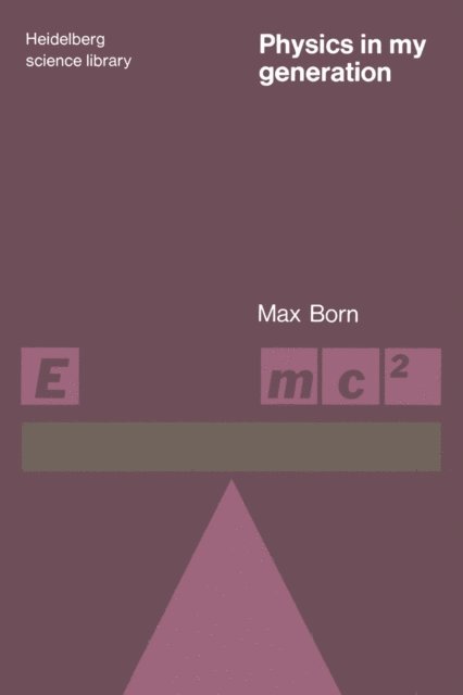 Max Born - Physics in My Generation, E-bok
