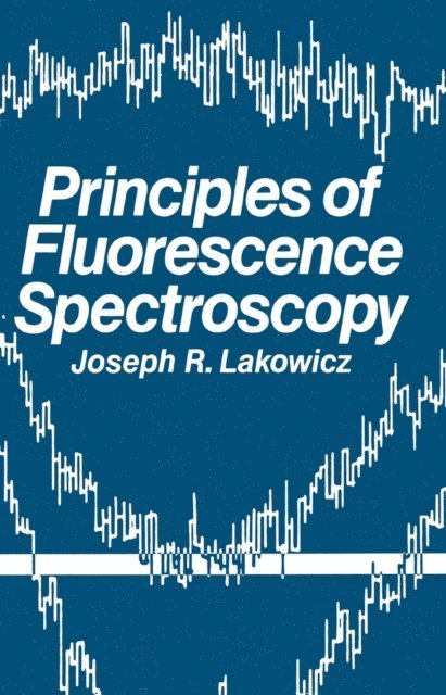Joseph R. Lakowicz - Principles of Fluorescence Spectroscopy, E-bok