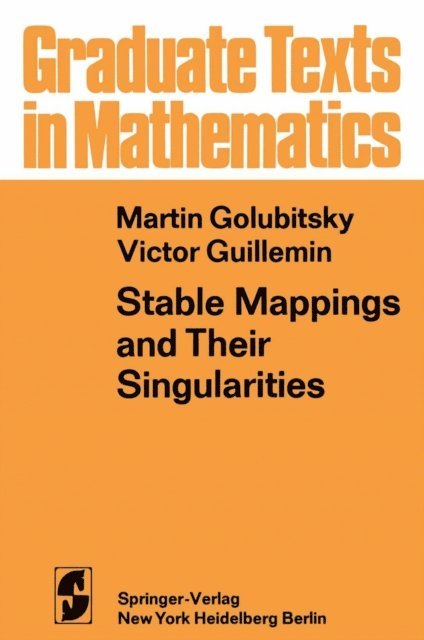 V. Guillemin, M. Golubitsky - Stable Mappings and Their Singularities, E-bok