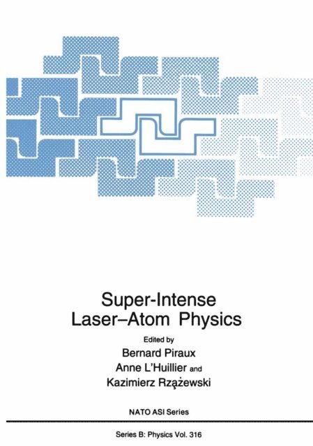 Kazimierz Rzazewski, Bernard Piraux, A. L'Huillier - Super-Intense Laser-Atom Physics, E-bok