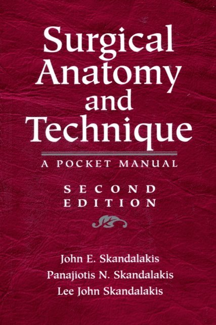Lee J. Skandalakis, Panajiotis N. Skandalakis, John E. Skandalakis - Surgical Anatomy and Technique, E-bok
