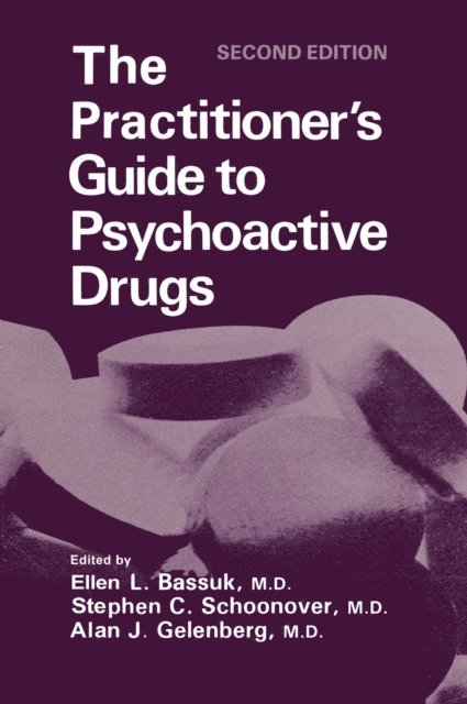 Alan J. Gelenberg, Stephen C. Schoonover, Ellen L. Bassuk - Practitioner's Guide to Psychoactive Drugs, E-bok