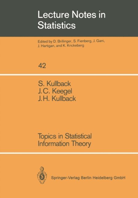 Joseph H. Kullback, John C. Keegel, Solomon Kullback - Topics in Statistical Information Theory, E-bok